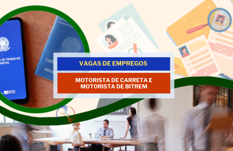 Contrata-se: Motorista de Carreta e Motorista de Bitrem